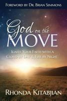 God on the Move: Ignite Your Faith with a Cloud by Day & Fire at Night 0692169717 Book Cover