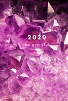2020 Be Grateful: A quick and easy gratitude practice for 2020 (Mindset, Gratitude and Happiness Books) 1656550547 Book Cover
