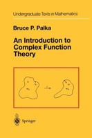 An Introduction to Complex Function Theory (Undergraduate Texts in Mathematics) 038797427X Book Cover