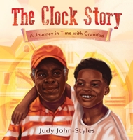 The Clock Story A Journey in Time with Grandad 1735591564 Book Cover