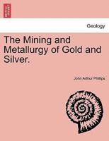 The Mining and Metallurgy of Gold and Silver 1016002300 Book Cover