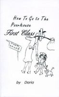 How to Go to the Poorhouse---First Class! 1585008516 Book Cover