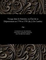 Voyage Dans Le Finist�re, Ou �tat de Ce D�partement En 1794 Et 1795: [by J. de Cambry 1535815833 Book Cover