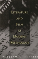 Literature and Film as Modern Mythology: 0275968138 Book Cover