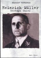 Heinrich Muller: Gestapo Chief (Holocaust Biography) 1435887204 Book Cover