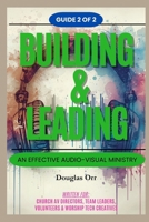 Building & Leading An Effective Audio-Visual Ministry - Guide 2 of 2: Strengthen & Improving Their Audio-Visual Ministry B0G6XYS9RG Book Cover