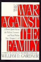 War Against the Family: A Parent Speaks Out 0773726438 Book Cover