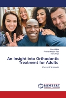 An Insight into Orthodontic Treatment for Adults: Current Scenario 6206151565 Book Cover