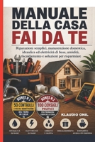 MANUALE DELLA CASA FAI DA TE: Riparazioni semplici, manutenzione domestica, idraulica ed elettricità di base, umidità, riscaldamento e soluzioni per risparmiare (Italian Edition) B0HF7ZJX9J Book Cover