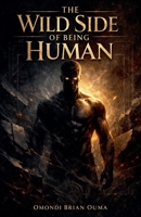 The Wild Side Of Being Human (Transcendence) B0GF744NFV Book Cover