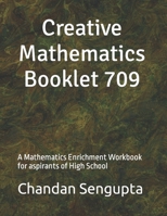 Creative Mathematics Booklet 709: A Mathematics Enrichment Workbook for aspirants of High School B095N6VDSR Book Cover