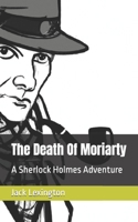 The Death Of Moriarty: A Sherlock Holmes Adventure B0BTS1XNCQ Book Cover