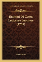 Enimmi Di Caton Luticense Lucchese (1765) 116608129X Book Cover