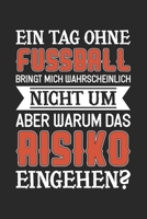 Ein Tag Ohne Fussball Bringt Mich Wahrscheinlich Nicht Um: Din A5 Heft (Liniert) Mit Linien Für Fußball Fans | Notizbuch Tagebuch Planer Fußballer ... Journal Fussball Notebook (German Edition) 1673040276 Book Cover