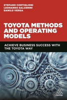 Toyota Methods and Operating Models: Achieve Business Success with the Toyota Way 1789663040 Book Cover