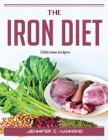 The Iron Diet: Delicious recipes 1915435595 Book Cover