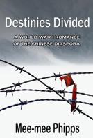 Destinies Divided: A World War One romance of the Chinese Diaspora 0473272989 Book Cover