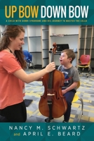 Up Bow, Down Bow: A Child with Down Syndrome and His Journey to Master the Cello 1615997032 Book Cover