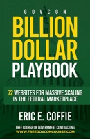 Govcon Billion Dollar Playbook: Billion Dollar Playbook 72 Websites for Massive Scaling in The Marketplace B08NF1NPZQ Book Cover