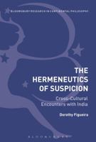 The Hermeneutics of Suspicion: Cross-Cultural Encounters with India (Bloomsbury Studies in Continental Philosophy) 1350094501 Book Cover