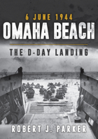 Omaha Beach 6 June 1944: The D-Day Landing 1445669269 Book Cover