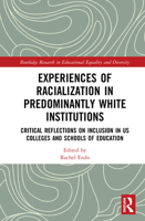 Experiences of Racialization in Predominantly White Institutions: Critical Reflections on Inclusion in US Colleges and Schools of Education (Routledge Research in Educational Equality and Diversity) 0367376989 Book Cover