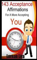 143 Acceptance Affirmations For A More Accepting You 147748261X Book Cover