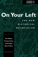 On Your Left: The New Historical Materialism (Genders, 24) 0814746829 Book Cover