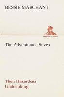 The Adventurous Seven: Their Hazardous Undertaking 1514737310 Book Cover