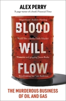 Blood Will Flow: Greed and Murder on Energy's Frontier 1324079495 Book Cover