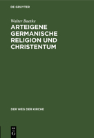 Arteigene Germanische Religion Und Christentum 3112461614 Book Cover