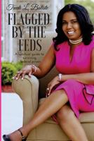 Flagged by the Feds: : A Spiritual Guide to Surviving Federal Prison 1973999811 Book Cover