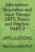 Information-Regulation and Input Therapy (IRIT) Theory and Practice-PART-2: APPLICATIONS B0GJFKQCHB Book Cover