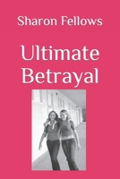 Ultimate Betrayal 1696249767 Book Cover