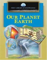 First Library of Knowledge - Our Planet Earth (First Library of Knowledge) 1410303454 Book Cover