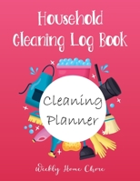 Household Cleaning Planner: Weekly Cleaning Planner and Organizer, Cleaning Checklists, Cleaning Checklist for Keep The House Tidy and Clean 1705967590 Book Cover