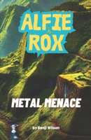 Alfie Rox: Metal Menace B0DT9XXZBF Book Cover