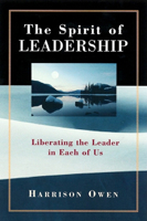 The Spirit of Leadership: Liberating the Leader in Each of Us 1576750566 Book Cover