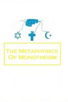 The Metaphysics of Monotheism 153686739X Book Cover