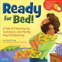 Ready for Bed!: A Tale of Cleaning Up, Tucking In, and Hardly Any Complaining (ParentSmart/KidHappy Series) (Parentsmart/Kidhappy Series) 1575422697 Book Cover