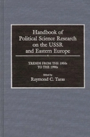 Handbook of Political Science Research on the USSR and Eastern Europe: Trends from the 1950s to 1990s 0313274665 Book Cover