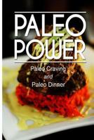 Paleo Power - Paleo Craving and Paleo Dinner 1494793407 Book Cover