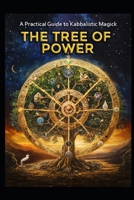 A Practical Guide to Kabbalistic Magick: The Tree of Power B0DXF1JC2S Book Cover