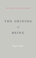 The Shining of Being (The Essence of Meditation Series) 1068645326 Book Cover