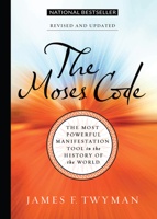The Moses Code: The Most Powerful Manifestation Tool in the History of the World 1401917887 Book Cover