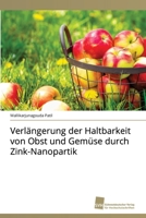 Verlängerung der Haltbarkeit von Obst und Gemüse durch Zink-Nanopartik 6202323493 Book Cover