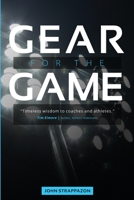 Gear for the Game: Timeless wisdom to Coaches and Athletes 1791713246 Book Cover