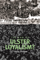 The End of Ulster Loyalism? 0719084768 Book Cover