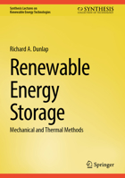 Renewable Energy Storage: Mechanical and Thermal Methods (Synthesis Lectures on Renewable Energy Technologies) 303188941X Book Cover