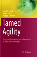 Tamed Agility: Pragmatic Contracting and Collaboration in Agile Software Projects 3319823655 Book Cover